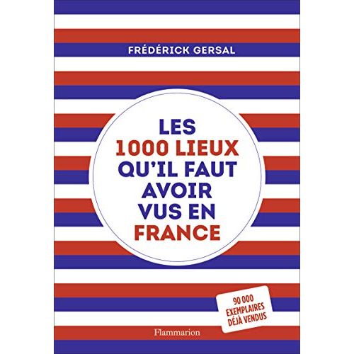 Guide des 1000 lieux incontournables en France pour voyageurs et amoureux de la culture.