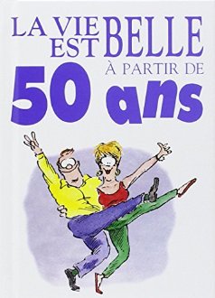 La Vie Est Belle A Partir De 50 Ans