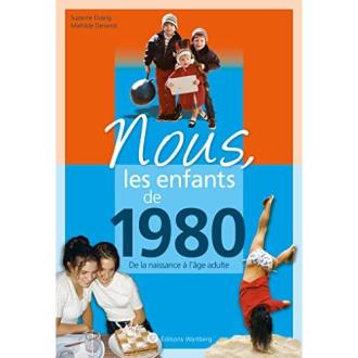 Nous les enfants de 1980 - Ed. Wartberg